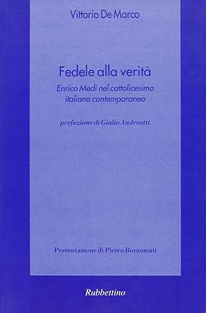 Fedele alla verità. Enrico Medi nel cattolicesimo italiano contemporaneo