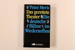 DAS GERETTETE THEATER. Die deutsche Bühne im Wiederaufbau