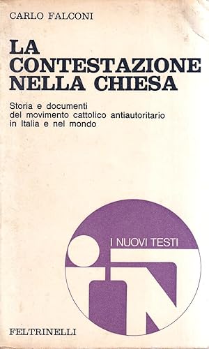 La contestazione nella chiesa. Storia e documenti del movimento cattolico antiautoritario in Ital...