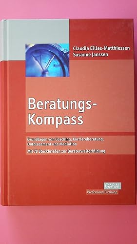 Bild des Verkufers fr BERATUNGSKOMPASS. Grundlagen von Coaching, Karriereberatung, Outplacement und Mediation ; mit 78 Steckbriefen zur Beraterentwicklung zum Verkauf von HPI, Inhaber Uwe Hammermller