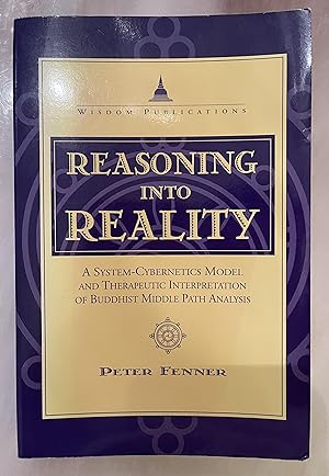 Reasoning into Reality: System-Cybernetics Model and Therapeutic Interpretation of Buddhist Middl...