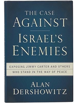 Seller image for The Case Against Israel's Enemies: Exposing Jimmy Carter and Others Who Stand in the Way of Peace for sale by Yesterday's Muse, ABAA, ILAB, IOBA