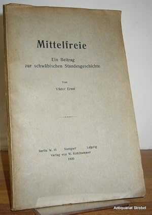 Bild des Verkufers fr Mittelfreie. Ein Beitrag zur schwbischen Standesgeschichte. zum Verkauf von Antiquariat Christian Strobel (VDA/ILAB)