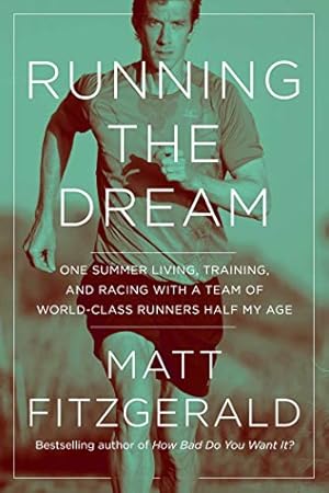 Bild des Verkufers fr Running the Dream: One Summer Living, Training, and Racing with a Team of World-Class Runners Half My Age zum Verkauf von WeBuyBooks