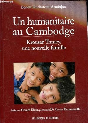 Image du vendeur pour Un humanitaire au Cambodge - Krousar Thmey, une nouvelle famille - ddicace de l'auteur. mis en vente par Le-Livre