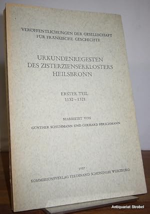 Urkundenregesten des Zisterzienserklosters Heilsbronn. Erster Teil: 1132-1321. Bearbeitet von Gün...