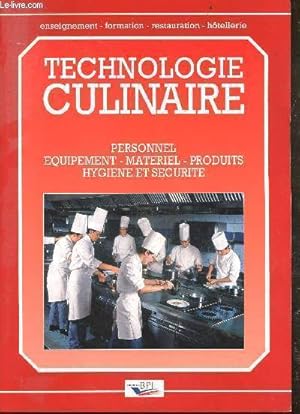 Seller image for Technologie culinaire - personnel - quipements - matriel - produits - hygine et scurit - Collection " enseignement - formation - restauration - htellerie ". for sale by Le-Livre