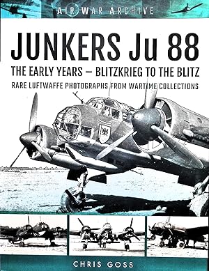 Bild des Verkufers fr Junkers Ju 88: The Early Years - Blitzkrieg to the Blitz zum Verkauf von Liberty Book Store ABAA FABA IOBA