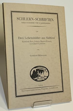 Seller image for Drei Lebensbilder aus Sdtirol. Gottlieb Putz, Johnn Baptist Foresti, Leonhard Kuebeber, for sale by Antiquariat Gallus / Dr. P. Adelsberger