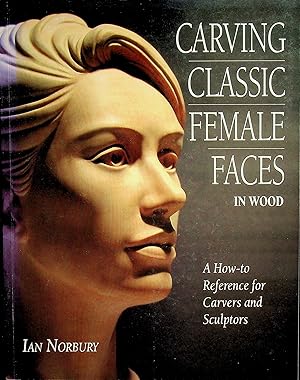 Immagine del venditore per Carving Classic Female Faces in Wood: A How-To Reference for Carvers and Sculptors venduto da Epilonian Books