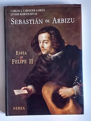 Immagine del venditore per Sebastin de Arbizu, espa de Felipe II. La diplomacia secreta espaola y la intervencin en Francia venduto da El libro que vuela