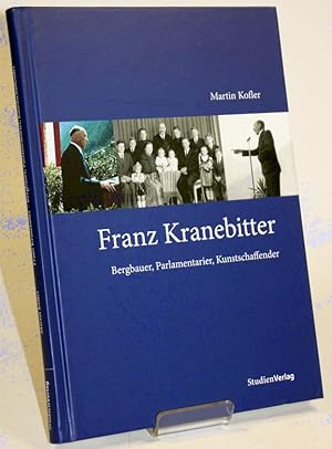 Franz Kranebitter. Bergbauer, Parlamentarier, Kunstschaffender.