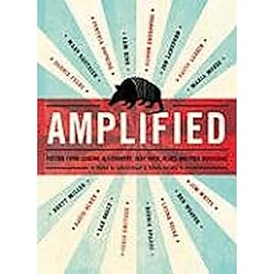 Bild des Verkufers fr Amplified: Fiction from Leading Alt-Country, Indie Rock, Blues and Folk Musicians: Fiction From Leading Alt-Country, Indy Rock, Blues and Folk Musicians zum Verkauf von artbook-service