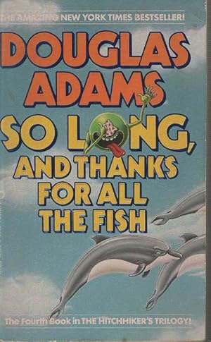 Bild des Verkufers fr SO LONG, AND THANKS FOR ALL THE FISH zum Verkauf von Boomer's Books
