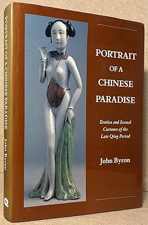 Immagine del venditore per Portrait of a Chinese Paradise _ Erotica and Sexual Customs of the Late Qing Period venduto da San Francisco Book Company