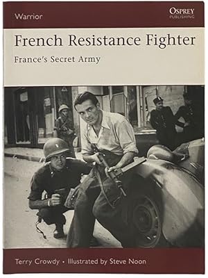 Imagen del vendedor de French Resistance Fighter: France's Secret Army (Osprey Warrior, No. 117) a la venta por Yesterday's Muse, ABAA, ILAB, IOBA