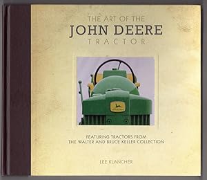 The Art of the John Deere Tractor: Featuring Tractors from the Walter and Bruce Keller Collection