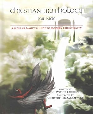 Seller image for Christian Mythology for Kids : A Secular Family's Guide to Modern Christianity for sale by GreatBookPrices