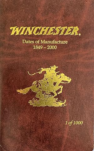 Seller image for WINCHESTER DATES OF MANUFACTURE 1849-2000 for sale by THE HISTORY MERCHANTS