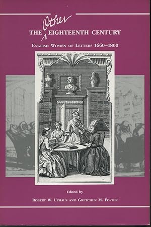 The Other Eighteenth Century : English Women of Letter 1660 - 1800
