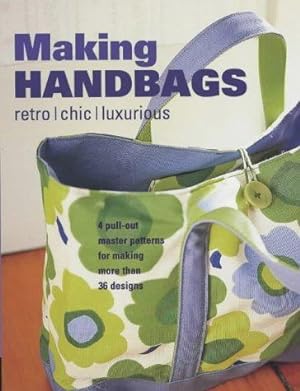 Seller image for Making Handbags: Retro, Chic and Luxurious Designs for sale by WeBuyBooks