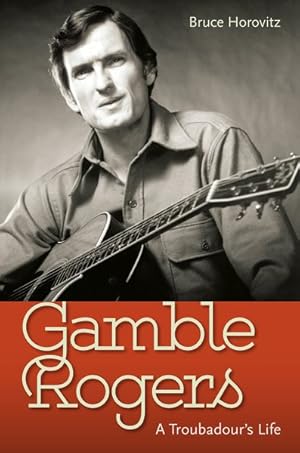 Immagine del venditore per Gamble Rogers : A Troubadour's Life venduto da GreatBookPrices