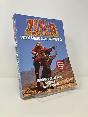 Immagine del venditore per Zulu - With Some Guts Behind It - The Making of the Epic Movie: EXPANDED AND REVISED 50TH ANNIVERSARY EDITION venduto da Southampton Books