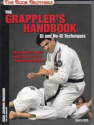 Immagine del venditore per The Grappler's Handbook Vol.1: Gi and No-Gi Techniques: Mixed Martial Arts, Brazilian Jiu-Jitsu, Submission Fighting (1) venduto da THE BOOK BROTHERS