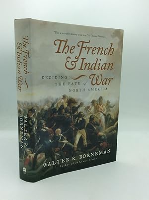 Seller image for THE FRENCH AND INDIAN WAR: Deciding the Fate of North America for sale by Kubik Fine Books Ltd., ABAA