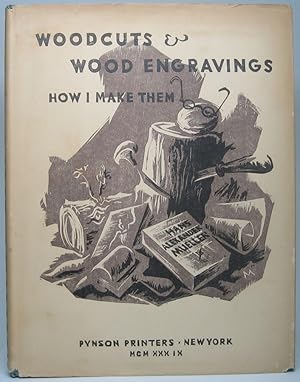 Seller image for Woodcuts & Wood Engravings: How I make them for sale by Main Street Fine Books & Mss, ABAA