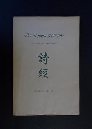 Shu ist jagen gegangen - Chinesische Gedichte aus dem Schi-King