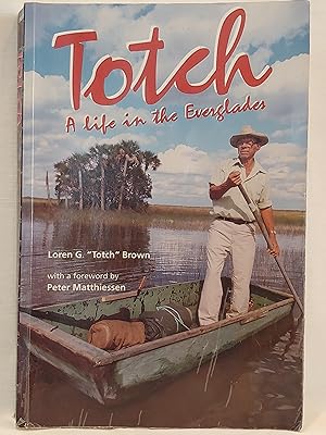 Immagine del venditore per Totch: A Life in the Everglades venduto da H.S. Bailey