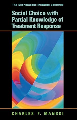 Seller image for Social Choice with Partial Knowledge of Treatment Response (The Econometric and Tinbergen Institutes Lectures) for sale by Lake Country Books and More