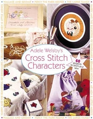 Immagine del venditore per Adele Welsby's Cross Stitch Characters: 40 Projects to Stitch and Sew venduto da WeBuyBooks