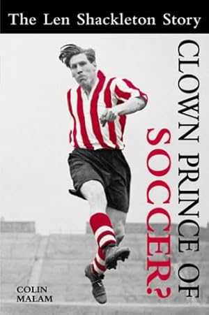 Seller image for Clown Prince of Soccer?: The Len Shackleton Story for sale by WeBuyBooks