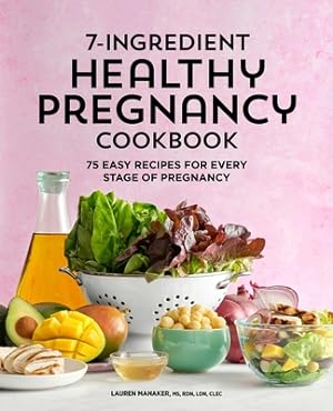 Image du vendeur pour 7-Ingredient Healthy Pregnancy Cookbook: 75 Easy Recipes for Every Stage of Pregnancy (Paperback or Softback) mis en vente par BargainBookStores
