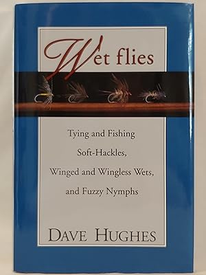Bild des Verkufers fr Wet Flies: Tying and Fishing Soft-Hackles, Winged and Wingless Wets, and Fuzzy Nymphs zum Verkauf von H.S. Bailey