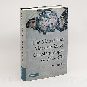 The Monks and Monasteries of Constantinople, CA. 350-850