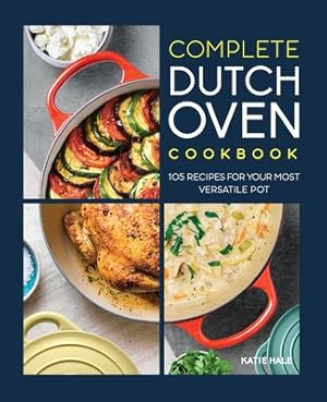 Image du vendeur pour The Complete Dutch Oven Cookbook: 105 Recipes for Your Most Versatile Pot (Paperback or Softback) mis en vente par BargainBookStores