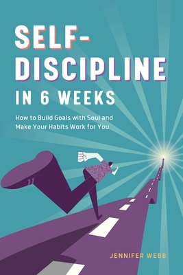 Image du vendeur pour Self Discipline in 6 Weeks: How to Build Goals with Soul and Make Your Habits Work for You (Paperback or Softback) mis en vente par BargainBookStores