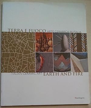 Terra e fuoco : arte ceramica in Italia = Earth and fire : Italian ceramic art