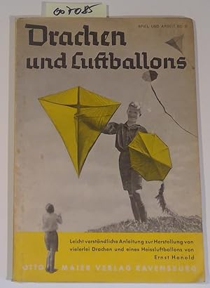 Drachen Und Luftballon. Leichtverständliche Anleitung zur selbständigen Herstellung von vielerlei...