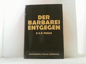 Imagen del vendedor de Der Barbarei entgegen. Wie der Rckfall in die Barbarei durch Kriegsfhrung und Kriegsverbrecherprozesse unsere Zukunft bedroht. a la venta por Antiquariat Uwe Berg