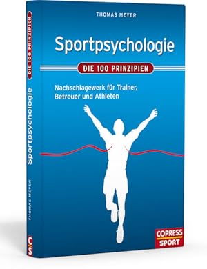 Sportpsychologie  Die 100 Prinzipien: Nachschlagewerk für Trainer, Betreuer und Athleten: Nachsc...