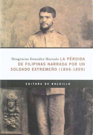 Image du vendeur pour LA PRDIDA DE FILIPINAS NARRADA POR UN SOLDADO EXTREMEO (1896-1899) mis en vente par Antrtica