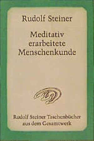 Meditativ erarbeitete Menschenkunde: 4 Vorträge für die Lehrer der Freien Waldorfschule in Stuttg...