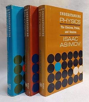 Seller image for Understanding Physics (Vol. I: Motion, Sound and Heat / Vol. II: Light, Magnetism and Electricity / Vol. III: The Electron, Proton and Neutron [Three Volumes] for sale by Book House in Dinkytown, IOBA