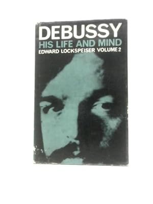 Seller image for Debussy: His Life and Mind. Volume II. for sale by World of Rare Books