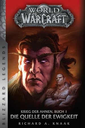 World of Warcraft: Krieg der Ahnen 1: Die Quelle der Ewigkeit (Blizzard Legends) Die Quelle der E...