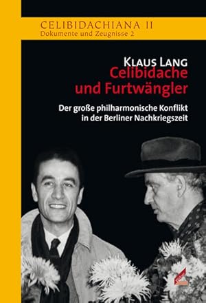Celibidache und Furtwängler: Der große philharmonische Konflikt in der Berliner Nachkriegszeit (C...